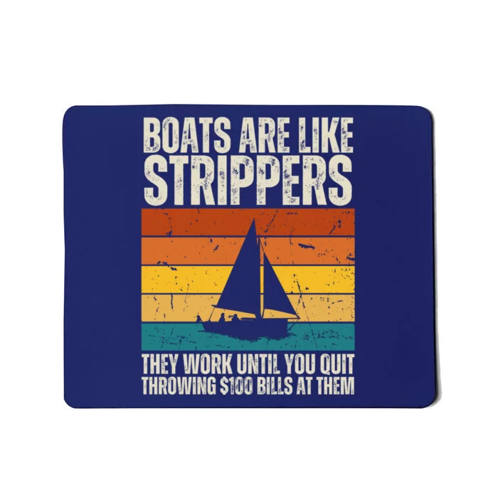 Boats Are Like Strippers They Work Until You Quit Throwing Mousepad