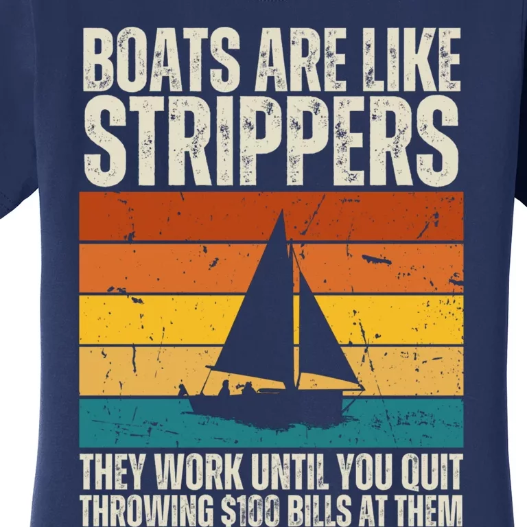 Boats Are Like Strippers They Work Until You Quit Throwing Women's T-Shirt