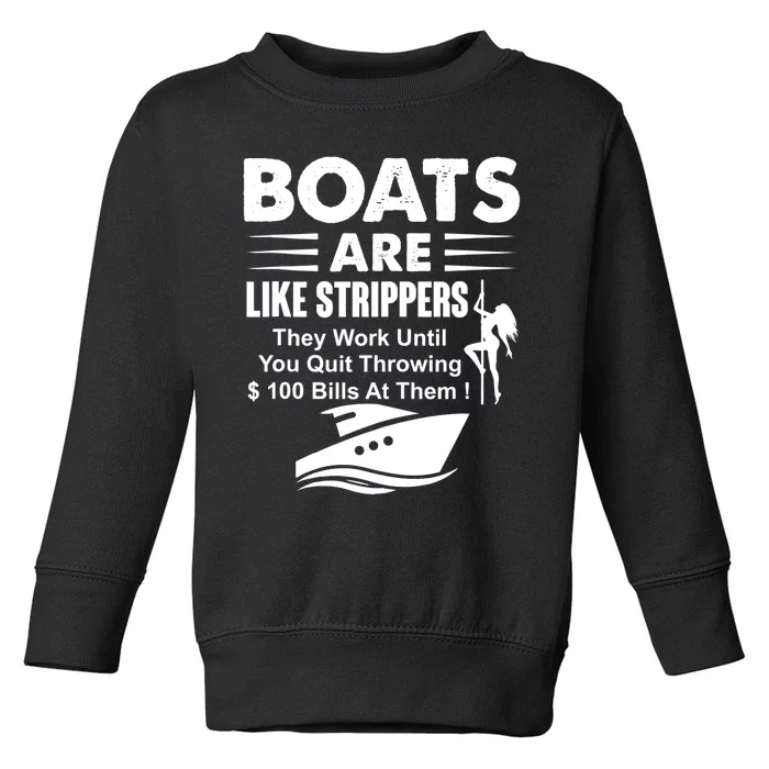 Boats Are Like Strippers They Work Until You Quit Throwing Toddler Sweatshirt