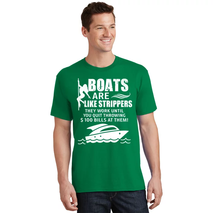 Boats Are Like Strippers They Work Until You Quit Throwing T-Shirt