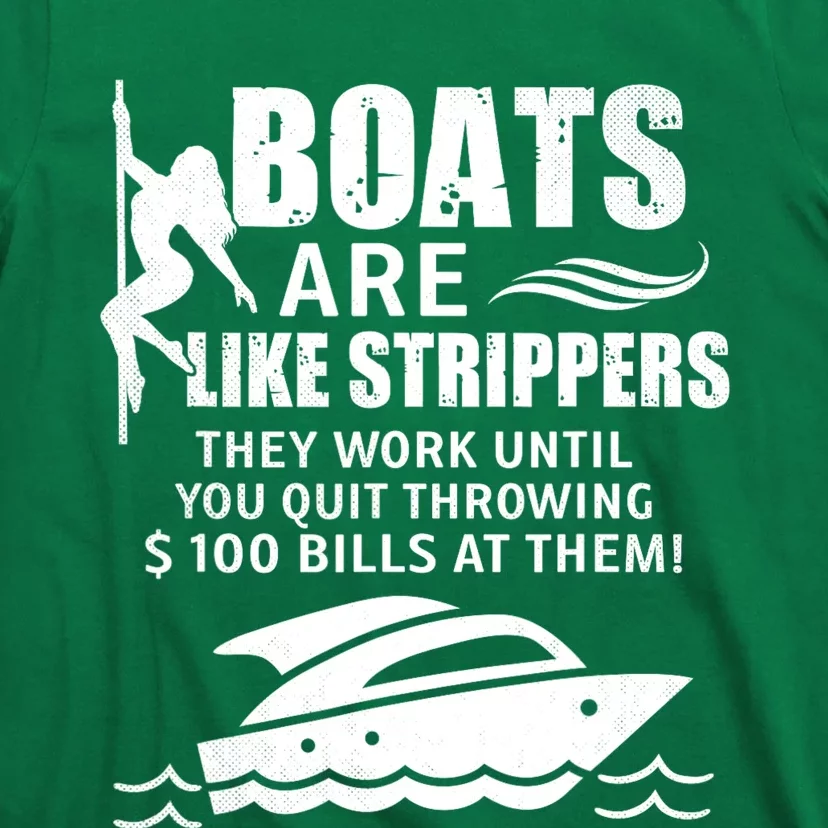 Boats Are Like Strippers They Work Until You Quit Throwing T-Shirt