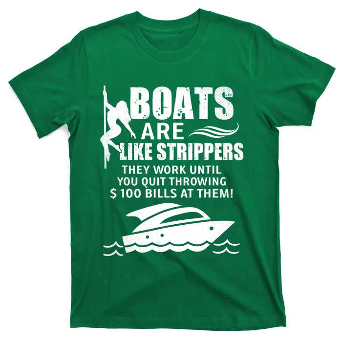 Boats Are Like Strippers They Work Until You Quit Throwing T-Shirt