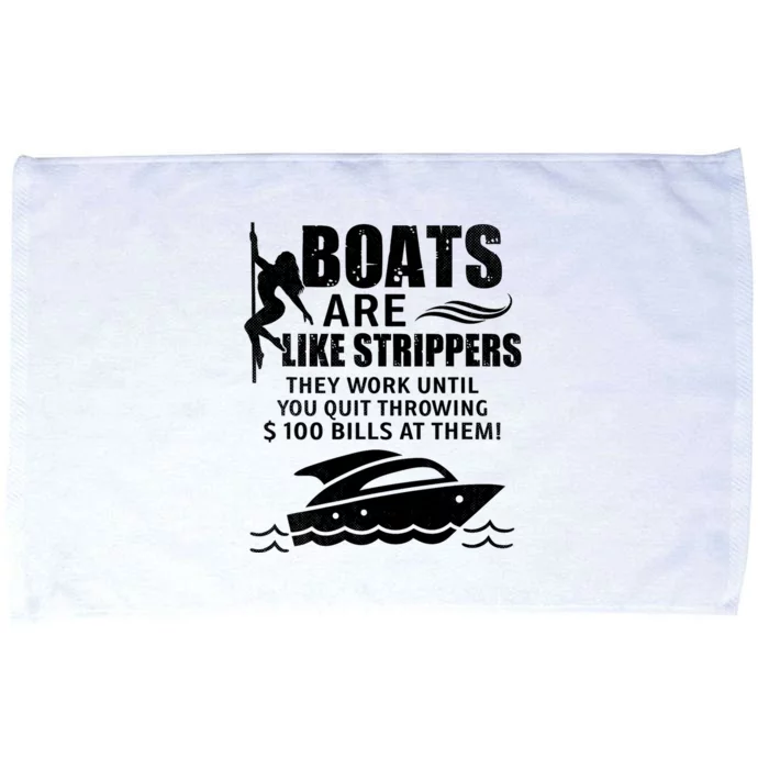 Boats Are Like Strippers They Work Until You Quit Throwing Microfiber Hand Towel