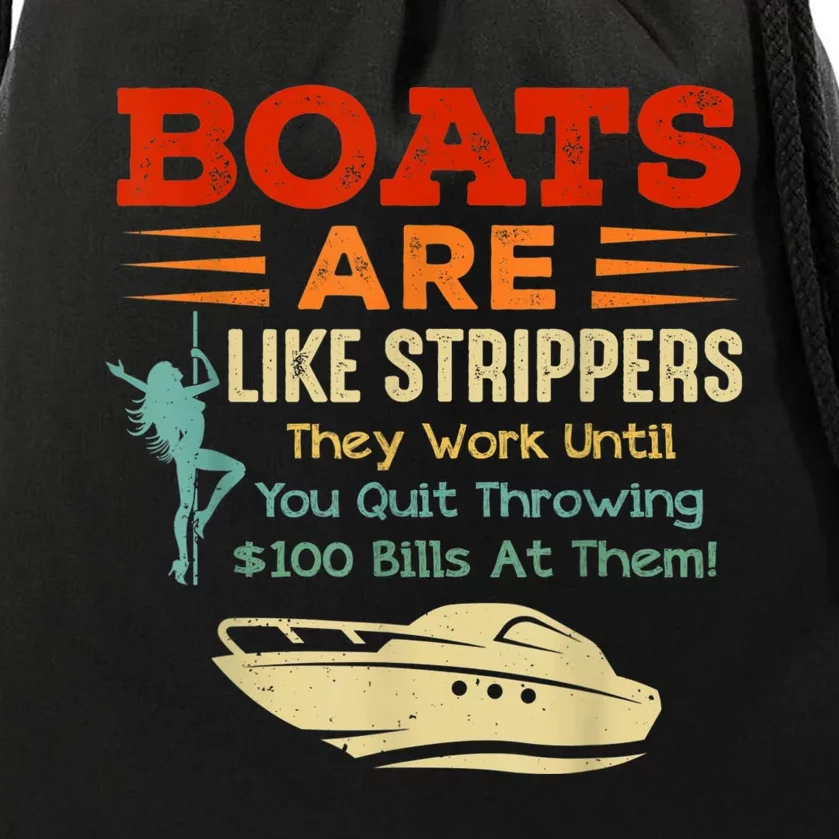 Boats Are Like Strippers They Work Until You Quit Throwing Drawstring Bag