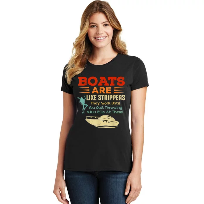 Boats Are Like Strippers They Work Until You Quit Throwing Women's T-Shirt