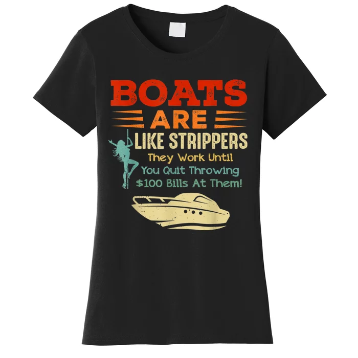 Boats Are Like Strippers They Work Until You Quit Throwing Women's T-Shirt