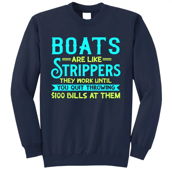 Boats Are Like Strippers They Work Until You Quit Throwing Tall Sweatshirt