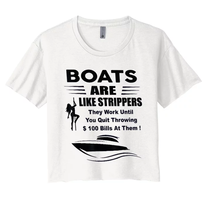 Boats Are Like Strippers They Work Until You Quit Throwing Women's Crop Top Tee