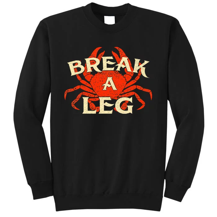 Break A Leg Crabber Crab Lover Crabbing Seafood Crustacean Tall Sweatshirt