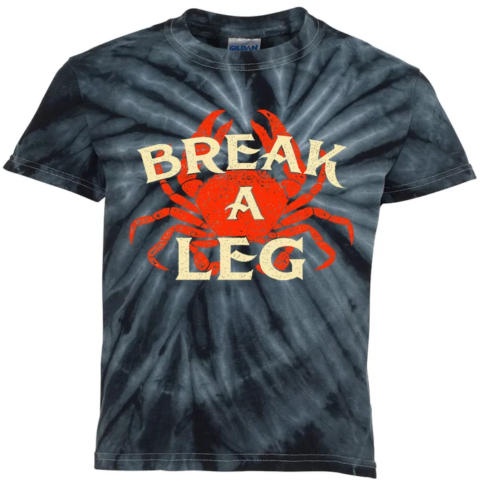 Break A Leg Crabber Crab Lover Crabbing Seafood Crustacean Kids Tie-Dye T-Shirt