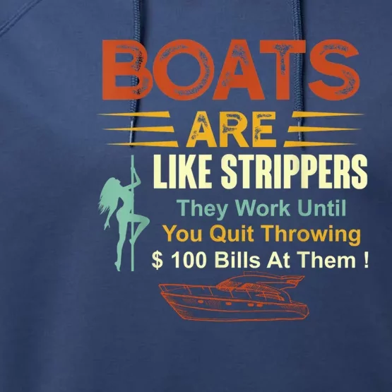 Boats Are Like Strippers They Work Until You Quit Throwing Performance Fleece Hoodie