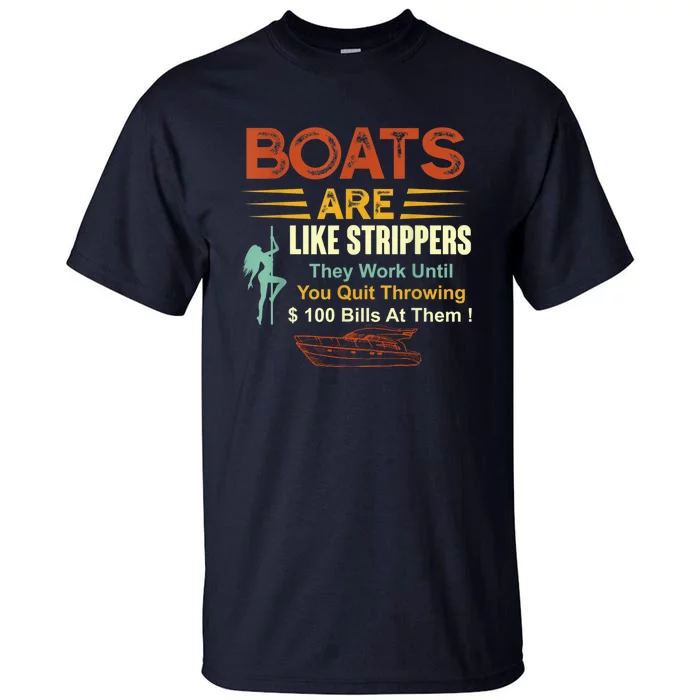 Boats Are Like Strippers They Work Until You Quit Throwing Tall T-Shirt