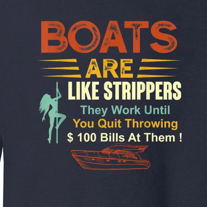 Boats Are Like Strippers They Work Until You Quit Throwing Toddler Sweatshirt