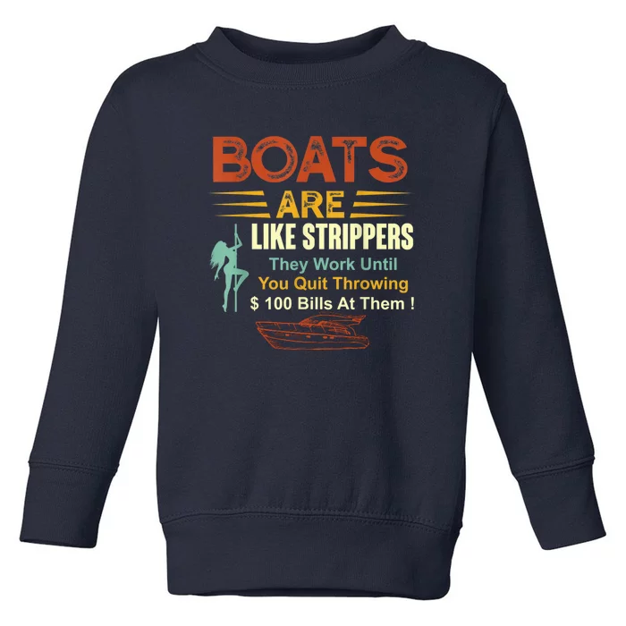 Boats Are Like Strippers They Work Until You Quit Throwing Toddler Sweatshirt