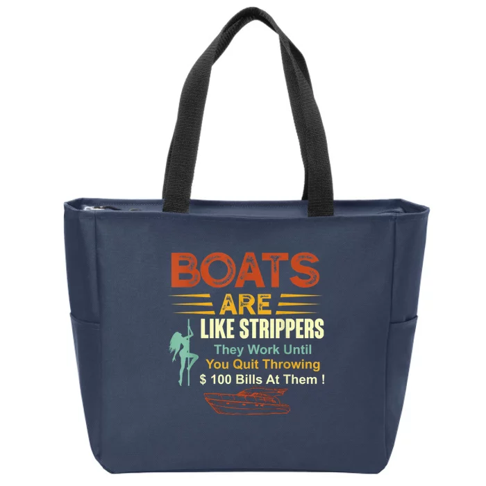 Boats Are Like Strippers They Work Until You Quit Throwing Zip Tote Bag