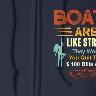 Boats Are Like Strippers They Work Until You Quit Throwing Full Zip Hoodie