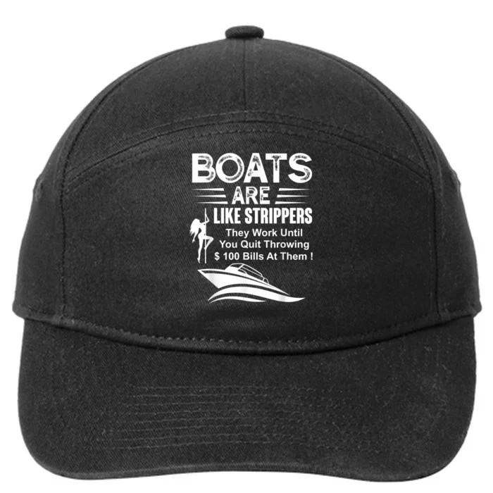 Boats Are Like Strippers They Work Until You Quit Throwing 7-Panel Snapback Hat