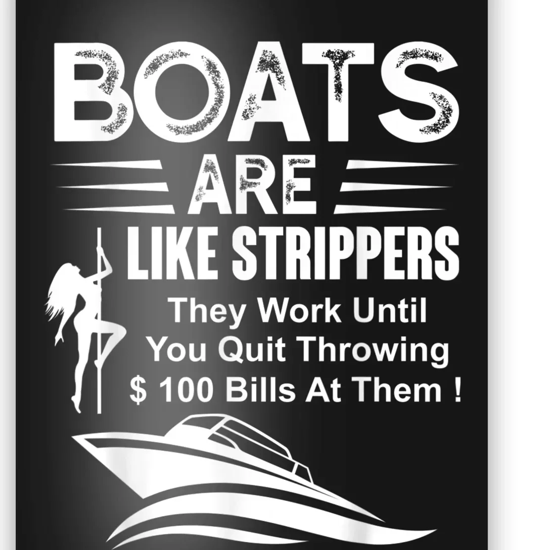 Boats Are Like Strippers They Work Until You Quit Throwing Poster