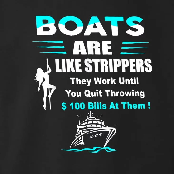 Boats Are Like Strippers They Work Until You Quit Throwing Toddler Hoodie