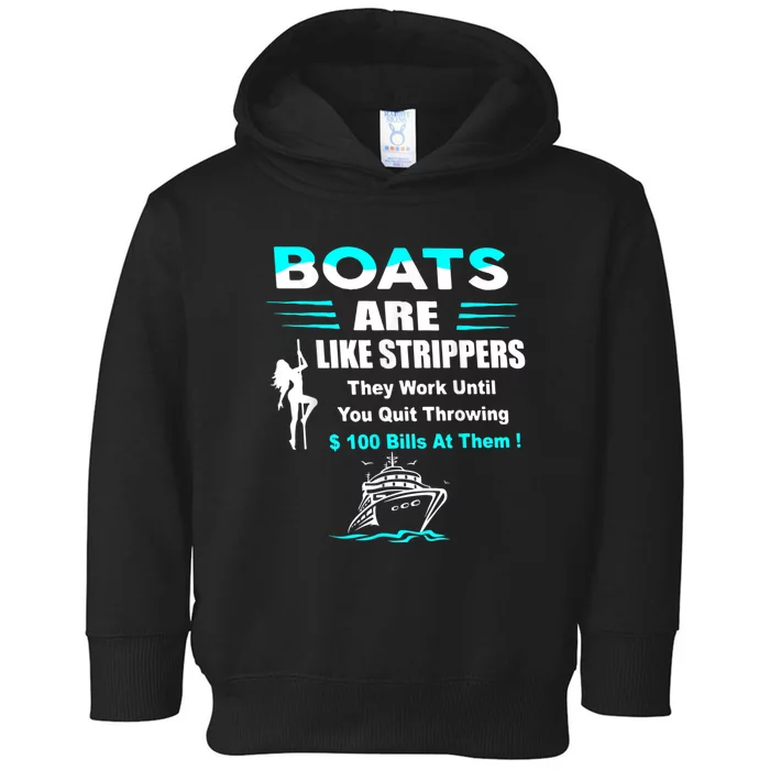 Boats Are Like Strippers They Work Until You Quit Throwing Toddler Hoodie