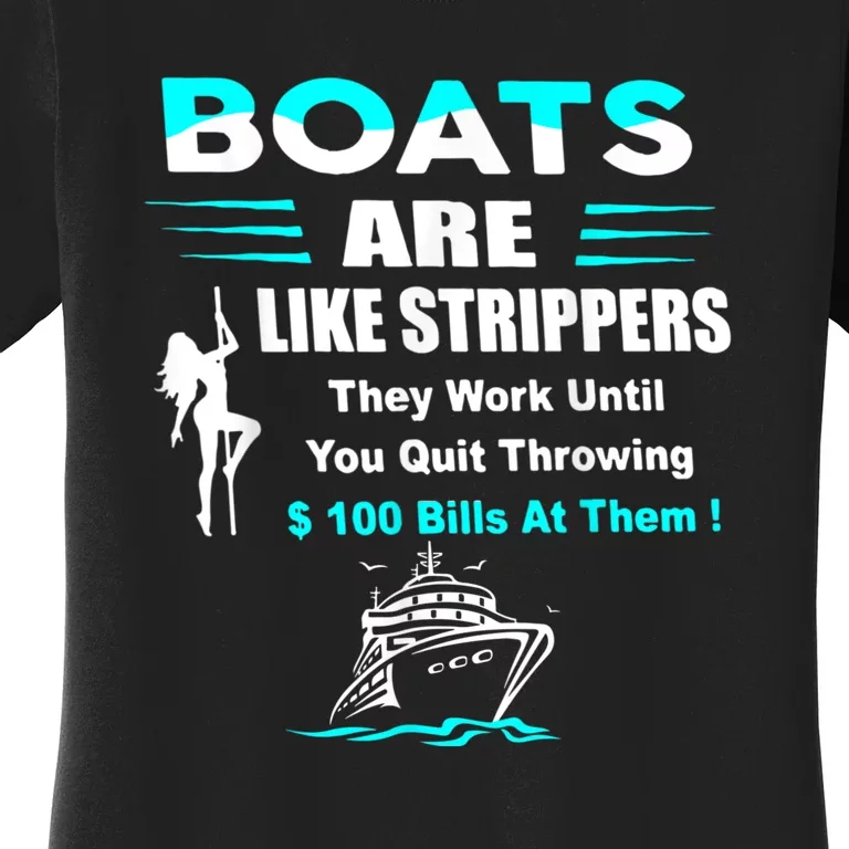 Boats Are Like Strippers They Work Until You Quit Throwing Women's T-Shirt