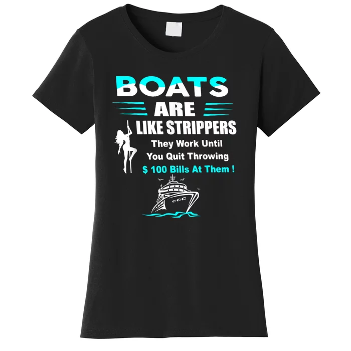 Boats Are Like Strippers They Work Until You Quit Throwing Women's T-Shirt