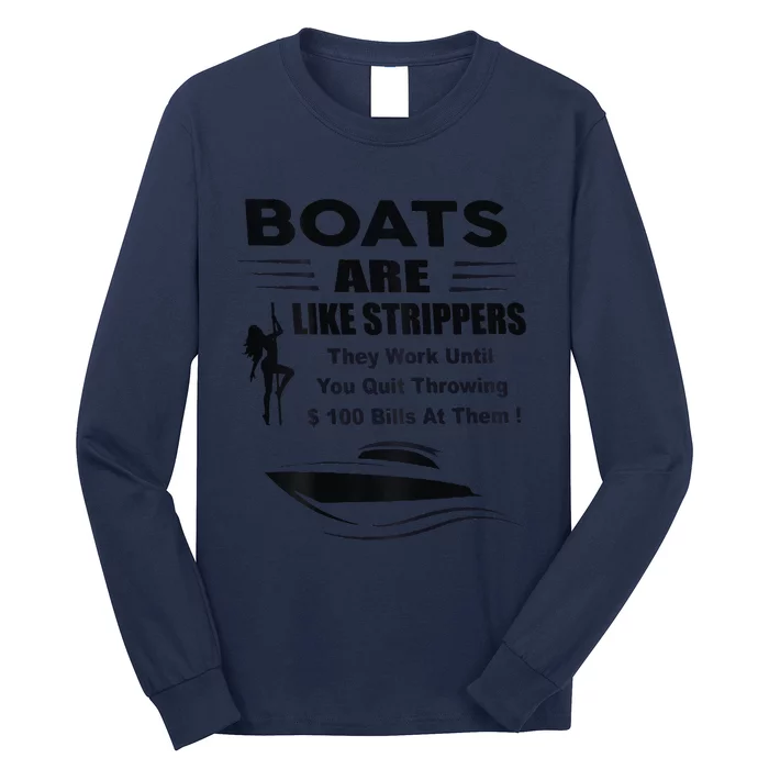 Boats Are Like Strippers They Work Until You Quit Long Sleeve Shirt