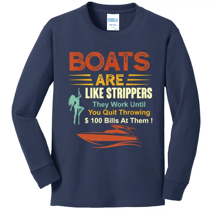 Boats Are Like Strippers They Work Until You Quit Throwing Kids Long Sleeve Shirt