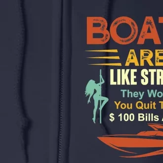 Boats Are Like Strippers They Work Until You Quit Throwing Full Zip Hoodie