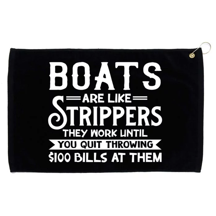 Boats Are Like Strippers They Won't Work Until You Quit Throwing $100 Bills Grommeted Golf Towel