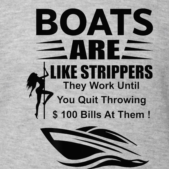 Boats Are Like Strippers In Back Toddler Sweatshirt