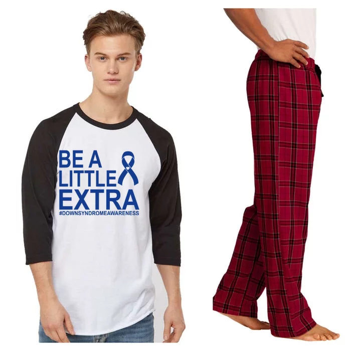 Be A Little Extra Down Syndrome Awareness Raglan Sleeve Pajama Set