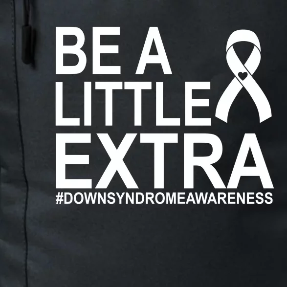 Be A Little Extra Down Syndrome Awareness Daily Commute Backpack