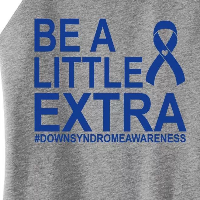 Be A Little Extra Down Syndrome Awareness Women’s Perfect Tri Rocker Tank