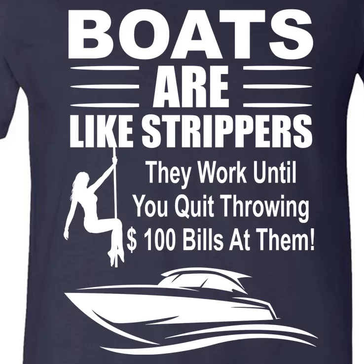 Boats Are Like Strippers Funny Joke V-Neck T-Shirt