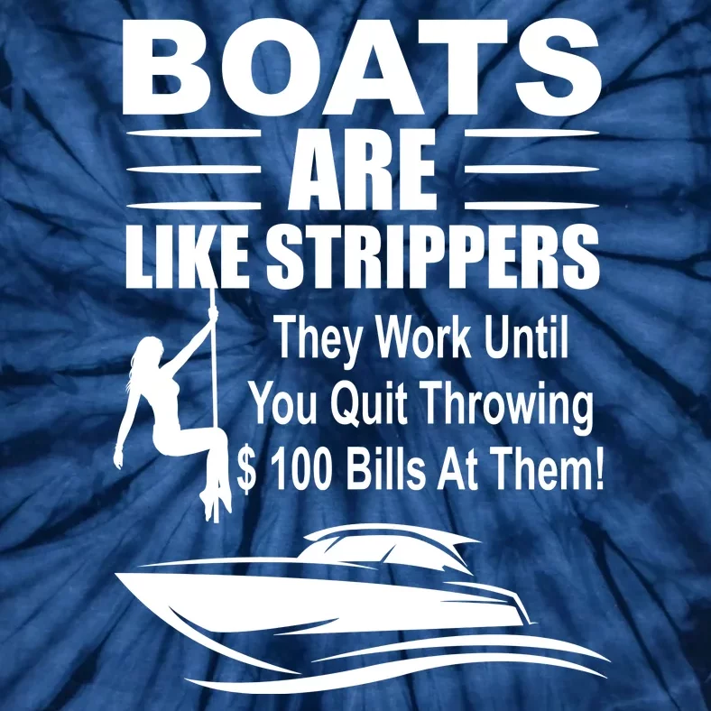 Boats Are Like Strippers Funny Joke Tie-Dye T-Shirt