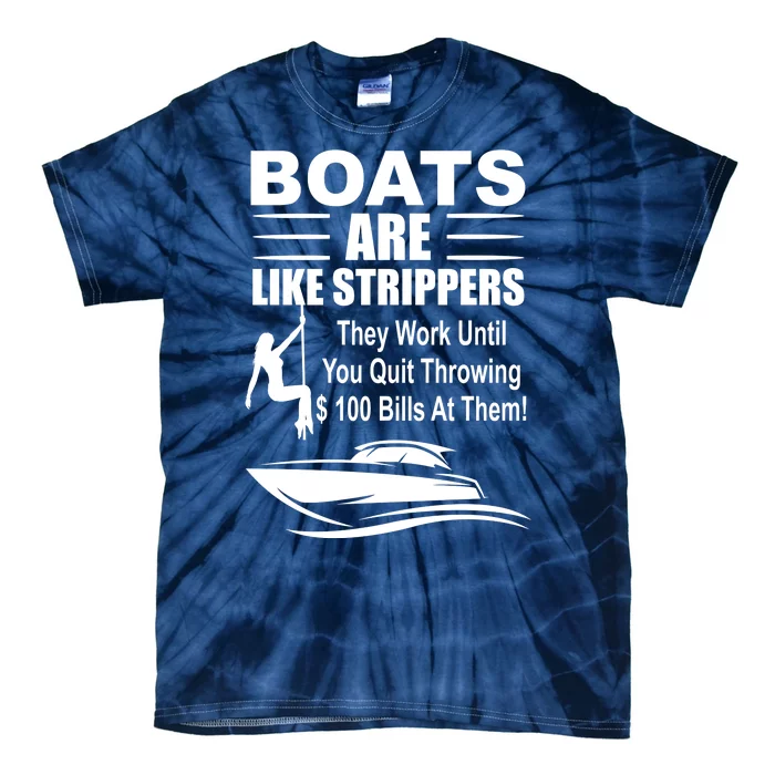 Boats Are Like Strippers Funny Joke Tie-Dye T-Shirt