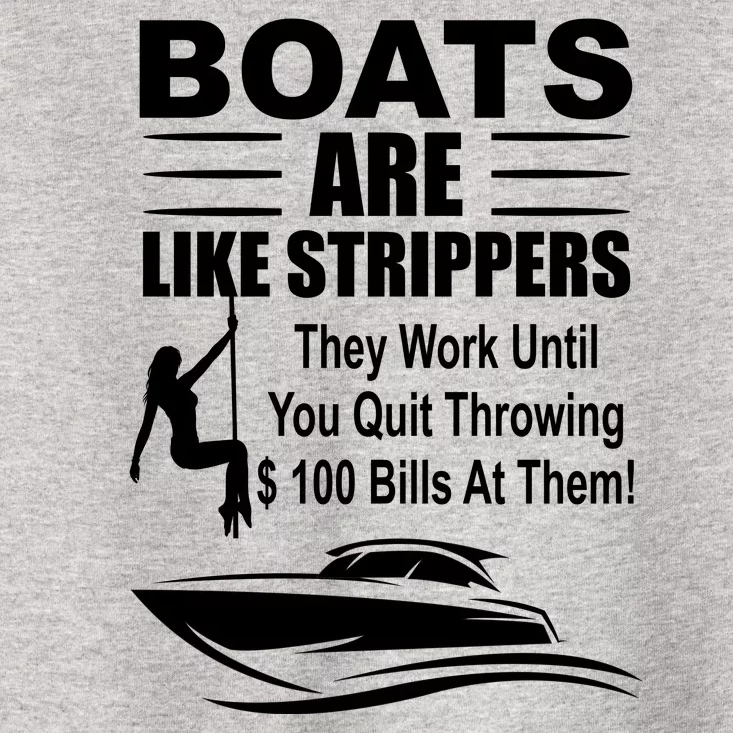 Boats Are Like Strippers Funny Joke Toddler T-Shirt