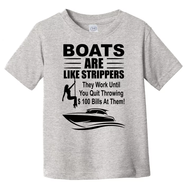 Boats Are Like Strippers Funny Joke Toddler T-Shirt