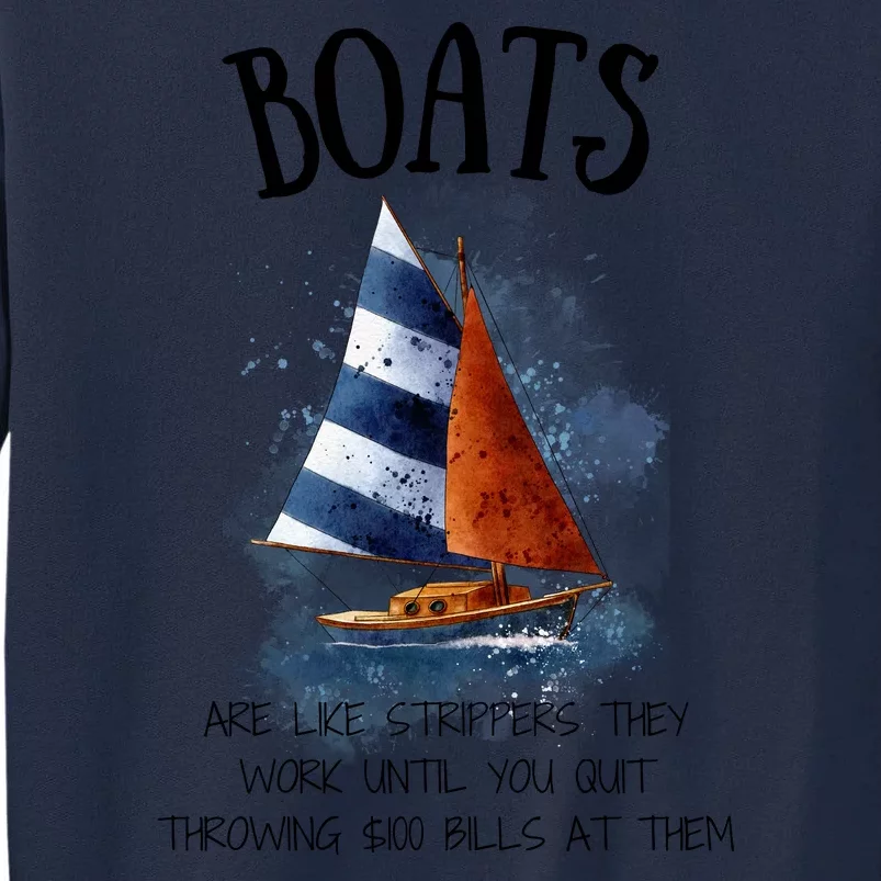 Boats Are Like Strippers They Work Until You Quit Throwing 100 Bills At Them Tall Sweatshirt