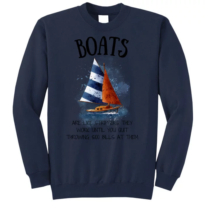 Boats Are Like Strippers They Work Until You Quit Throwing 100 Bills At Them Tall Sweatshirt