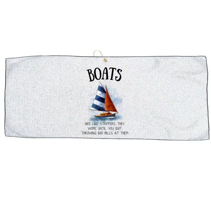 Boats Are Like Strippers They Work Until You Quit Throwing 100 Bills At Them Large Microfiber Waffle Golf Towel