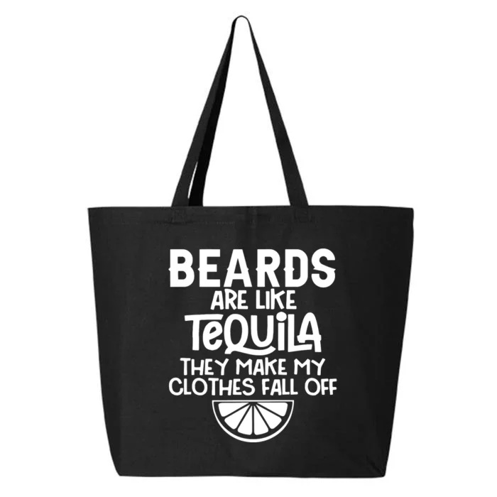 Beards Are Like Tequila They Make My Clothes Fall Off 25L Jumbo Tote