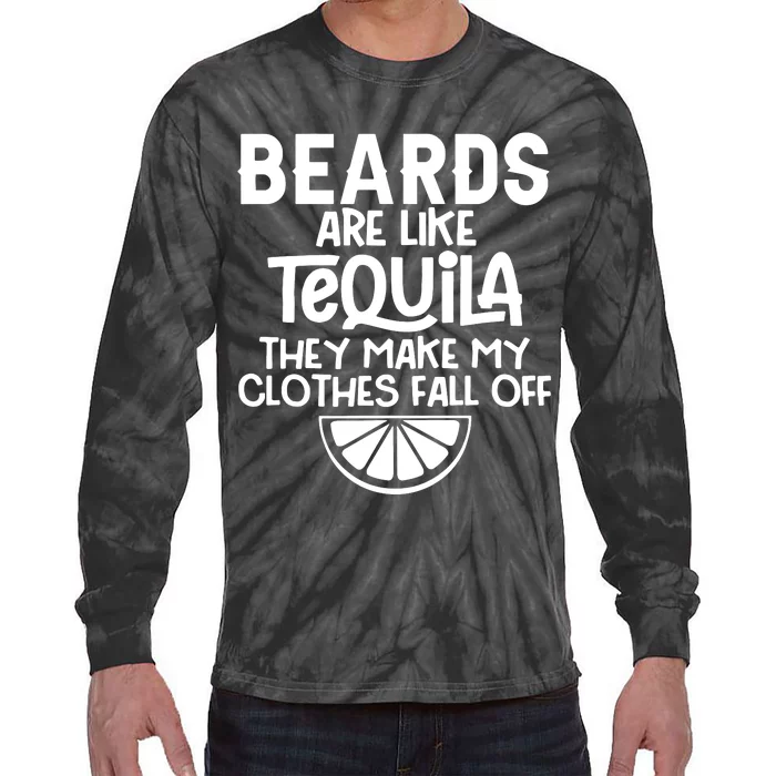 Beards Are Like Tequila They Make My Clothes Fall Off Tie-Dye Long Sleeve Shirt