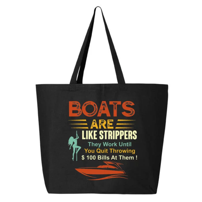 Boats Are Like Strippers They Work Until You Quit Throwing 25L Jumbo Tote