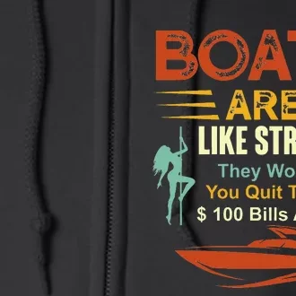 Boats Are Like Strippers They Work Until You Quit Throwing Full Zip Hoodie