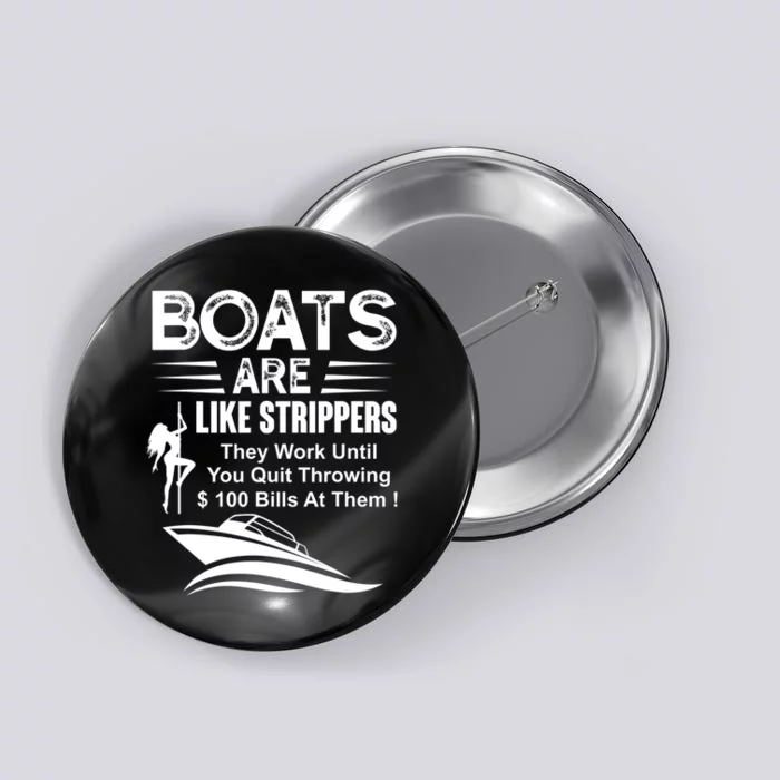 Boats Are Like Strippers They Work Until You Quit Throwing Button