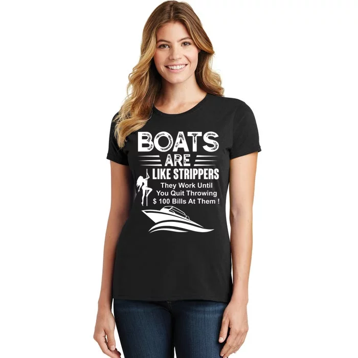 Boats Are Like Strippers They Work Until You Quit Throwing Women's T-Shirt