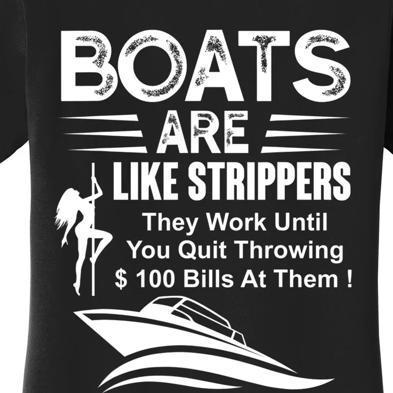 Boats Are Like Strippers They Work Until You Quit Throwing Women's T-Shirt