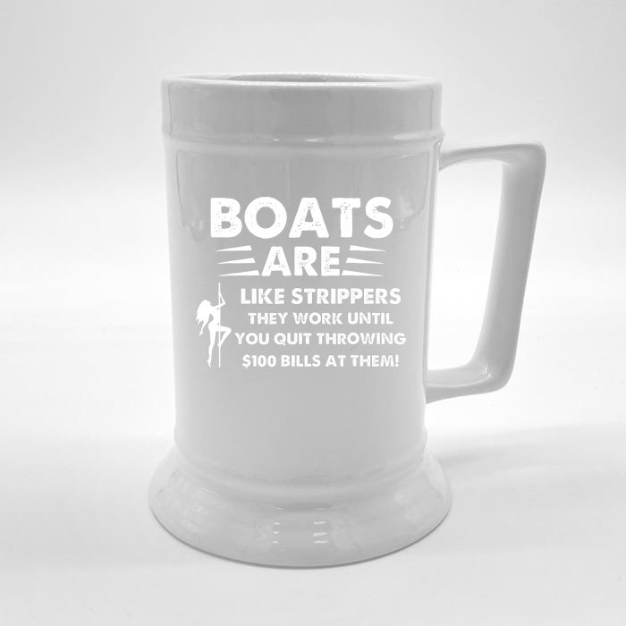 Boat Are Like Strippers They Work Until You Quit Throwing $100 Bill At Them Front & Back Beer Stein